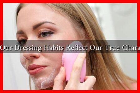 Do Our Dressing Habits Reflect Our True Character