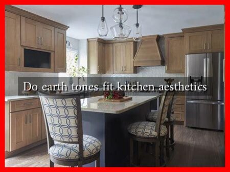 Do earth tones fit kitchen aesthetics Do earth tones fit kitchen aesthetics