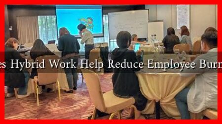 Does Hybrid Work Help Reduce Employee Burnout Does Hybrid Work Help Reduce Employee Burnout