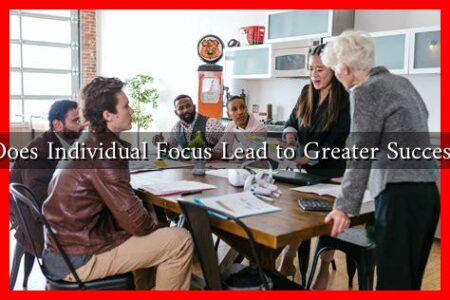 Does Individual Focus Lead to Greater Success Does Individual Focus Lead to Greater Success
