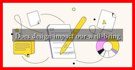 Does design impact our well-being Does design impact our well-being