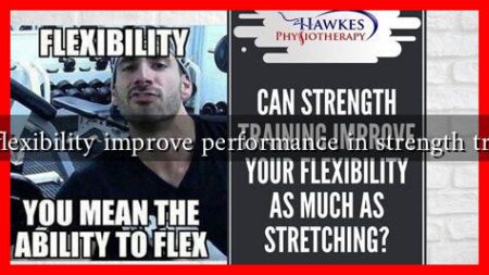 Does flexibility improve performance in strength training