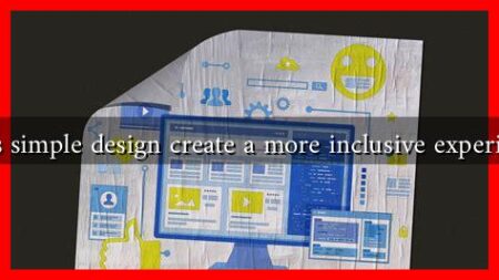 Does simple design create a more inclusive experience