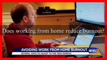Does working from home reduce burnout? Does working from home reduce burnout?