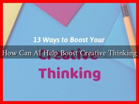 How Can AI Help Boost Creative Thinking How Can AI Help Boost Creative Thinking