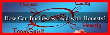 How Can Businesses Lead with Honesty?