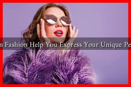 How Can Fashion Help You Express Your Unique Personality