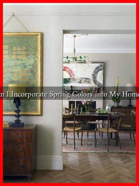 How Can I Incorporate Spring Colors into My Home Design
