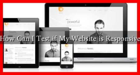 How Can I Test if My Website is Responsive