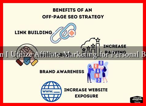 How Can I Utilize Affiliate Marketing for Personal Branding?