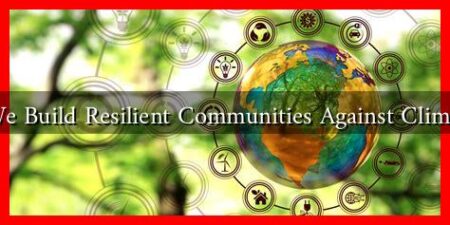 How Can We Build Resilient Communities Against Climate Change?