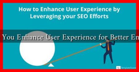 How Can You Enhance User Experience for Better Engagement