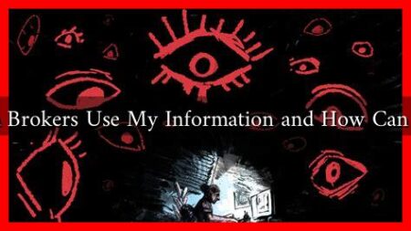 How Do Data Brokers Use My Information and How Can I Stop Them?