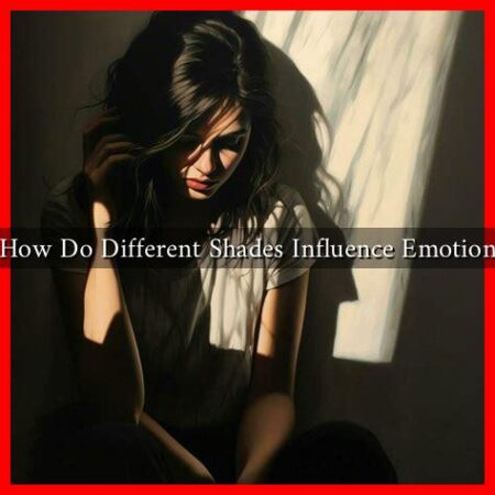 How Do Different Shades Influence Emotion How Do Different Shades Influence Emotion
