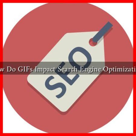 How Do GIFs Impact Search Engine Optimization?