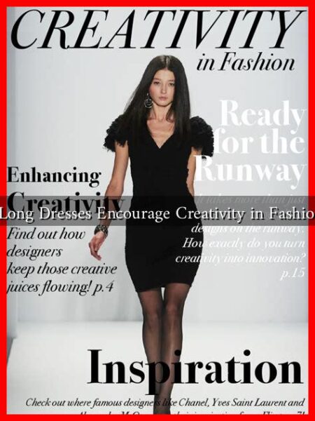 How Do Long Dresses Encourage Creativity in Fashion Design?