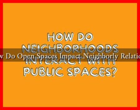 How Do Open Spaces Impact Neighborly Relations?