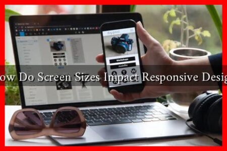 How Do Screen Sizes Impact Responsive Design How Do Screen Sizes Impact Responsive Design