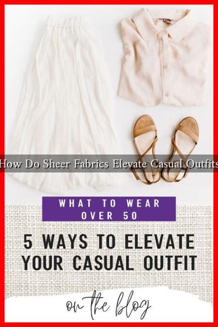 How Do Sheer Fabrics Elevate Casual Outfits