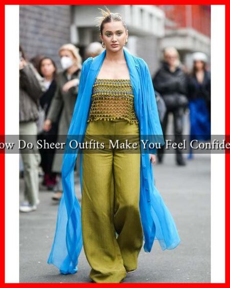 How Do Sheer Outfits Make You Feel Confident