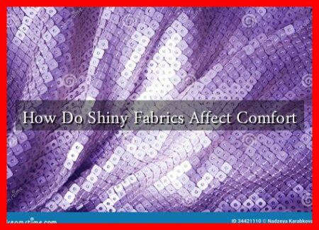 How Do Shiny Fabrics Affect Comfort How Do Shiny Fabrics Affect Comfort