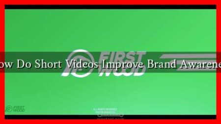 How Do Short Videos Improve Brand Awareness How Do Short Videos Improve Brand Awareness