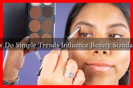 How Do Simple Trends Influence Beauty Standards?