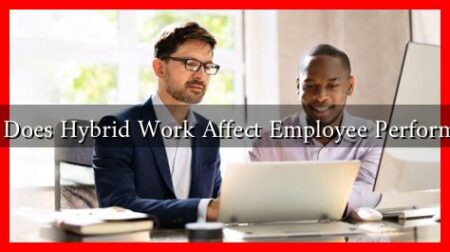 How Does Hybrid Work Affect Employee Performance