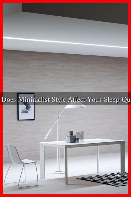 How Does Minimalist Style Affect Your Sleep Quality? How Does Minimalist Style Affect Your Sleep Quality?