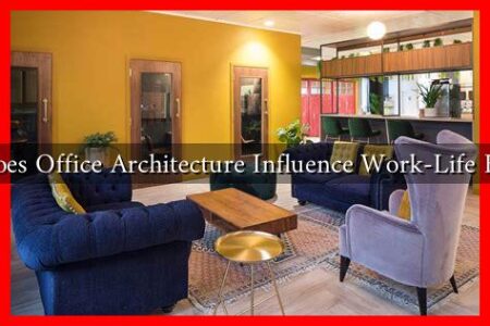 How Does Office Architecture Influence Work-Life Balance?