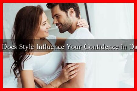 How Does Style Influence Your Confidence in Dating?