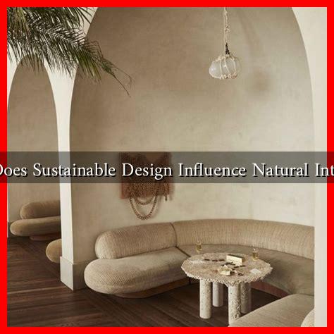 How Does Sustainable Design Influence Natural Interiors?