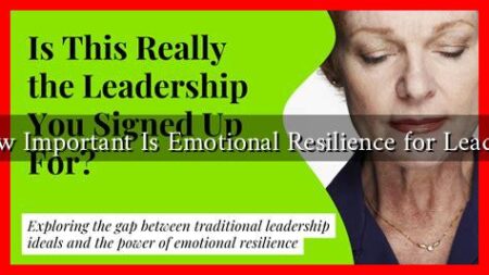 How Important Is Emotional Resilience for Leaders How Important Is Emotional Resilience for Leaders