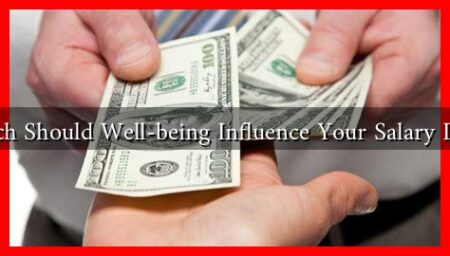 How Much Should Well-being Influence Your Salary Decisions?