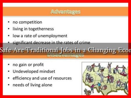 How Safe Are Traditional Jobs in a Changing Economy? How Safe Are Traditional Jobs in a Changing Economy?