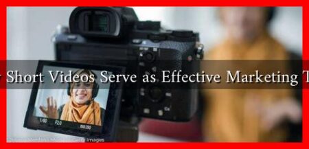 How Short Videos Serve as Effective Marketing Tools How Short Videos Serve as Effective Marketing Tools