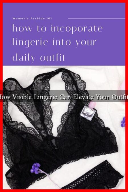How Visible Lingerie Can Elevate Your Outfit?