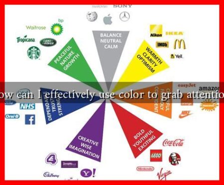 How can I effectively use color to grab attention? How can I effectively use color to grab attention?