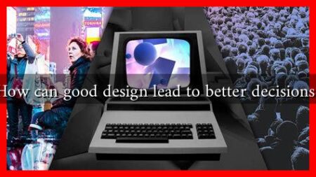 How can good design lead to better decisions?
