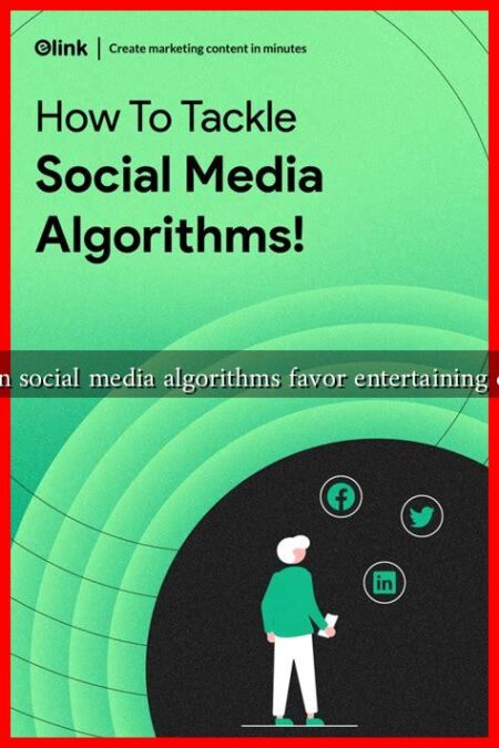 How can social media algorithms favor entertaining content?