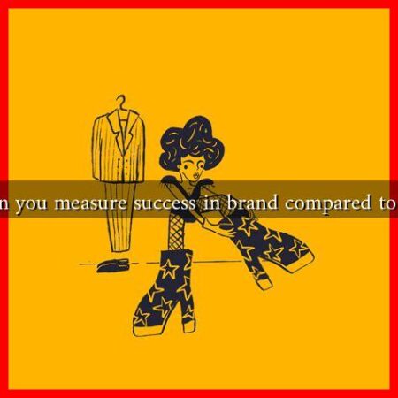 How can you measure success in brand compared to content How can you measure success in brand compared to content