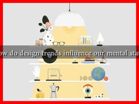 How do design trends influence our mental states How do design trends influence our mental states