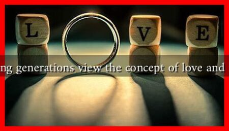 How do young generations view the concept of love and relationships