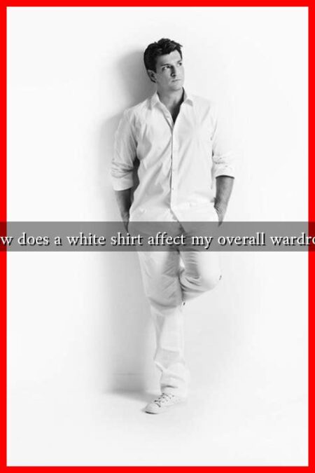 How does a white shirt affect my overall wardrobe
