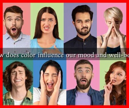 How does color influence our mood and well-being