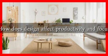 How does design affect productivity and focus