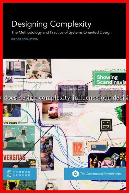 How does design complexity influence our decisions?