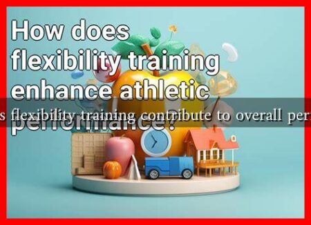 How does flexibility training contribute to overall performance