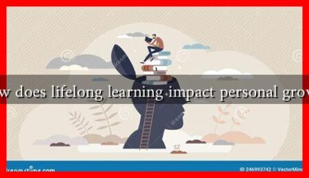 How does lifelong learning impact personal growth