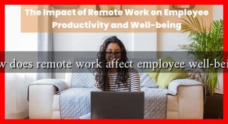 How does remote work affect employee well-being?